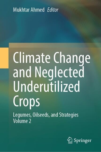 Climate Change and Neglected Underutilized Crops: Legumes, Oilseeds, and Strategies Volume 2.
