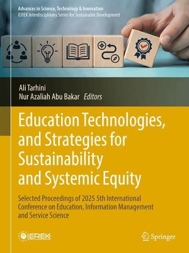 Education Technologies, and Strategies for Sustainability and Systemic Equity: Selected Proceedings of 2025 5th International Conference on Education, Information Management and Service Science.