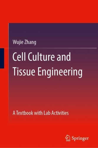 Cell Culture and Tissue Engineering: A Textbook with Lab Activities.