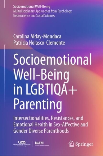 Socioemotional Well-Being in LGBTQIA+ Parenting: Intersectionalities, Resistances, and Emotional Health in Sex-Affective and Gender Diverse Parenthoods.