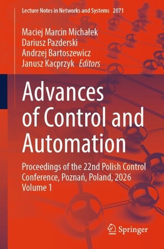 Advances of Control and Automation: Proceedings of the 22nd Polish Control Conference, Poznan, Poland, 2026, Volume 1.