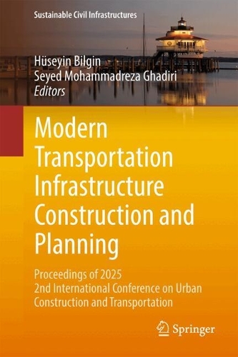 Modern Transportation Infrastructure Construction and Planning: Proceedings of 2025 2nd International Conference on Urban Construction and Transportation.