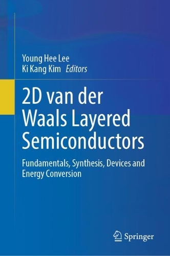 2D van der Waals Layered Semiconductors: Fundamentals, Synthesis, Devices and Energy Conversion.