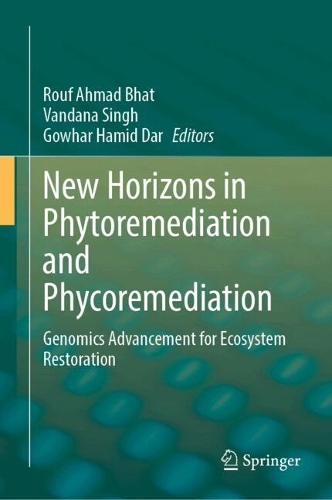 New Horizons in Phytoremediation and Phycoremediation: Genomics Advancement for Ecosystem Restoration.
