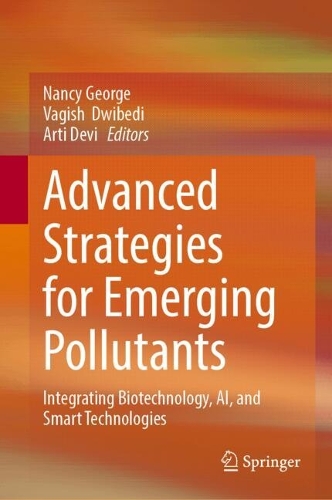 Advanced Strategies for Emerging Pollutants: Integrating Biotechnology, AI, and Smart Technologies.