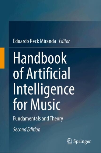 Handbook of Artificial Intelligence for Music: Fundamentals and Theory. Second Edition 2027