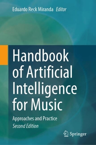 Handbook of Artificial Intelligence for Music: Approaches and Practice. Second Edition 2026
