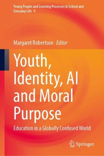 Youth, Identity, AI and Moral Purpose: Education in a Globally Confused World.