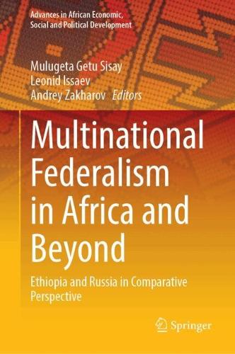 Multinational Federalism in Africa and Beyond: Ethiopia and Russia in Comparative Perspective.