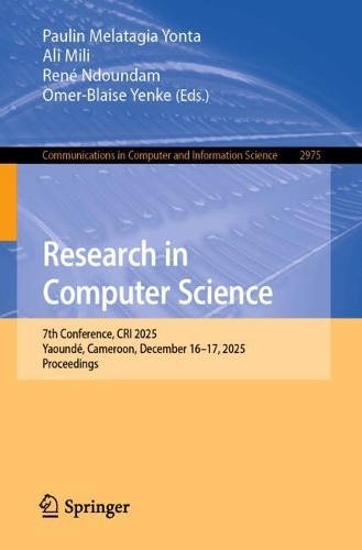 Research in Computer Science: 7th Conference, CRI 2025, Yaounde, Cameroon, December 16-17, 2025, Proceedings.