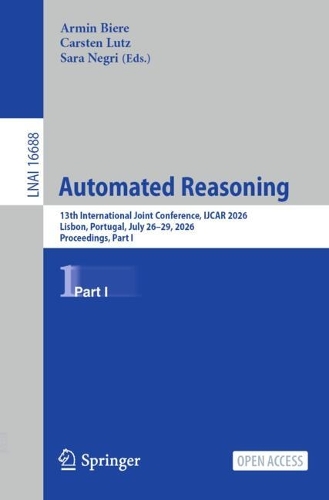Automated Reasoning: 13th International Joint Conference, IJCAR 2026, Lisbon, Portugal, July 26-29, 2026, Proceedings, Part I.