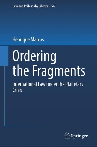 Ordering the Fragments: International Law under the Planetary Crisis.