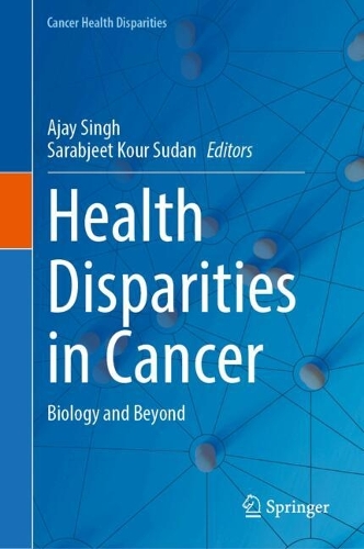 Health Disparities in Cancer: Biology and Beyond.