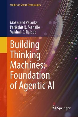 Building Thinking Machines: Foundation of Agentic AI.