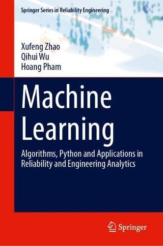 Machine Learning: Algorithms, Python and Applications in Reliability and Engineering Analytics.