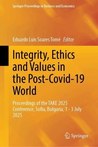 Integrity, Ethics and Values in the Post-Covid-19 World: Proceedings of the TAKE 2025 Conference, Sofia, Bulgaria, 1-3 July 2025.