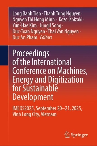 Proceedings of the International Conference on Machines, Energy and Digitization for Sustainable Development: IMEDS2025, September 20-21, 2025, Vinh Long City, Vietnam.