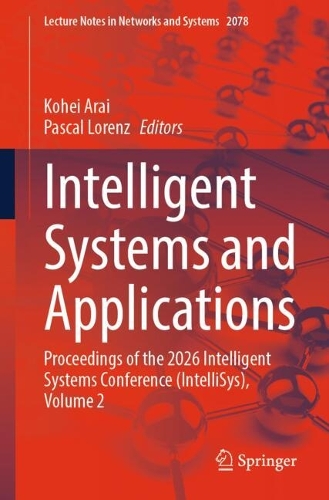 Intelligent Systems and Applications: Proceedings of the 2026 Intelligent Systems Conference (IntelliSys), Volume 2.