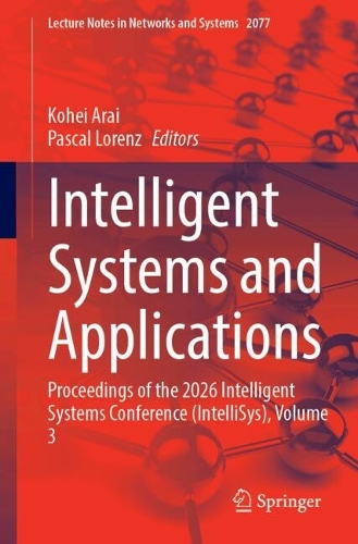 Intelligent Systems and Applications: Proceedings of the 2026 Intelligent Systems Conference (IntelliSys), Volume 3.