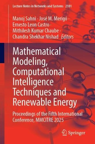 Mathematical Modeling, Computational Intelligence Techniques and Renewable Energy: Proceedings of the Fifth International Conference, MMCITRE 2025.