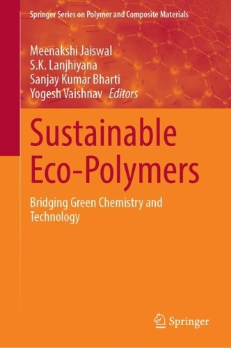 Sustainable Eco-Polymers: Bridging Green Chemistry and Technology.