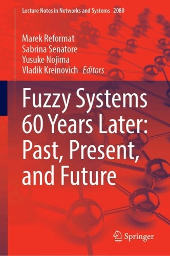 Fuzzy Systems 60 Years Later: Past, Present, and Future.