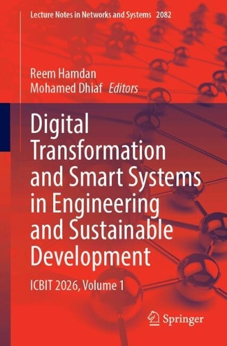 Digital Transformation and Smart Systems in Engineering and Sustainable Development: ICBIT 2026, Volume 1.