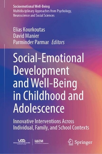 Social-Emotional Development and Well-Being in Childhood and Adolescence: Innovative Interventions Across Individual, Family, and School Contexts.