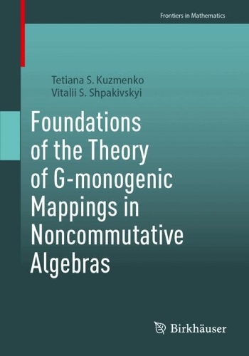 Foundations of the Theory of G-monogenic Mappings in Noncommutative Algebras.