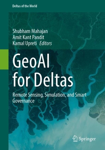 GeoAI for Deltas: Remote Sensing, Simulation, and Smart Governance.