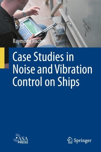Case Studies in Noise and Vibration Control on Ships.