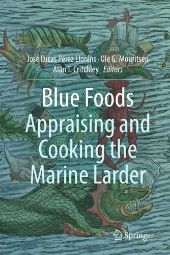 Blue Foods: Appraising and Cooking the Marine Larder.