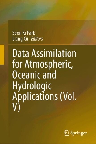 Data Assimilation for Atmospheric, Oceanic and Hydrologic Applications (Vol. V).