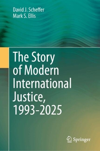 The Story of Modern International Justice, 1993-2025.