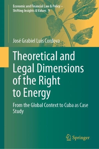 Theoretical and Legal Dimensions of the Right to Energy: From the Global Context to Cuba as Case Study.