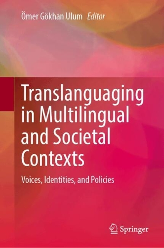 Translanguaging in Multilingual and Societal Contexts: Voices, Identities, and Policies.