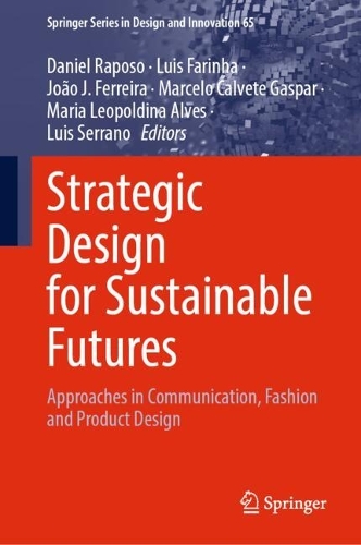 Strategic Design for Sustainable Futures: Approaches in Communication, Fashion and Product Design.