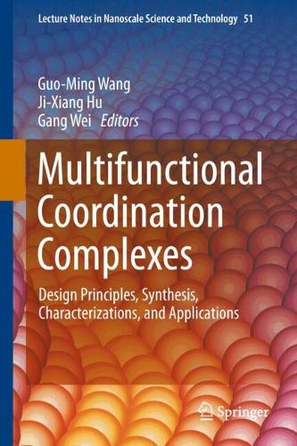 Multifunctional Coordination Complexes: Design Principles, Synthesis, Characterizations, and Applications.