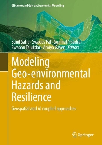 Modeling Geo-environmental Hazards and Resilience: Geospatial and AI coupled approaches.