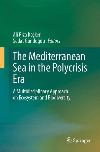 The Mediterranean Sea in the Polycrisis Era: A Multidisciplinary Approach on Ecosystem and Biodiversity.