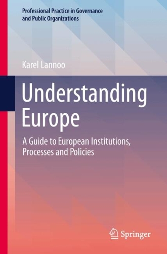 Understanding Europe: A Guide to European Institutions, Processes and Policies.