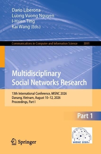 Multidisciplinary Social Networks Research: 13th International Conference, MISNC 2026, Danang, Vietnam, August 10-12, 2026, Proceedings, Part I.