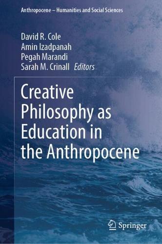 Creative Philosophy as Education in the Anthropocene.