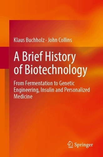 A Brief History of Biotechnology: From Fermentation to Genetic Engineering, Insulin and Personalized Medicine.