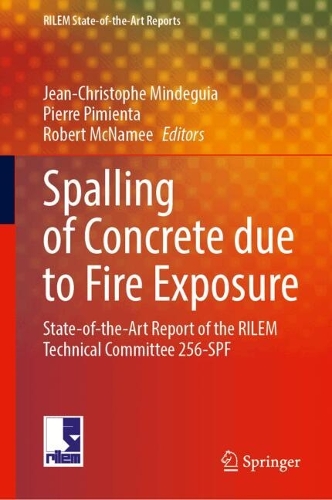 Spalling of Concrete due to Fire Exposure: State-of-the-Art Report of the RILEM Technical Committee 256-SPF.