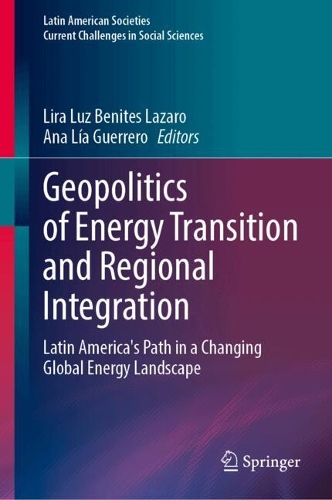 Geopolitics of Energy Transition and Regional Integration: Latin America's Path in a Changing Global Energy Landscape.