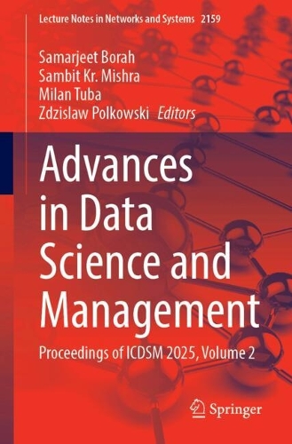 Advances in Data Science and Management: Proceedings of ICDSM 2025, Volume 2.