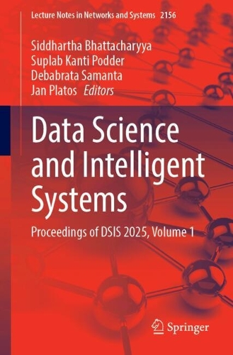 Data Science and Intelligent Systems: Proceedings of DSISys 2025, Volume 1.