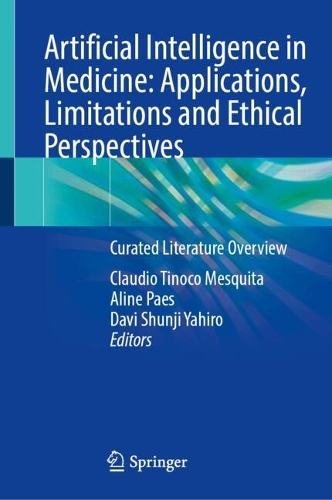 Artificial Intelligence in Medicine: Applications, Limitations and Ethical Perspectives: Curated Literature Overview.