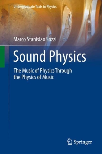 Sound Physics: The Music of Physics Through the Physics of Music.